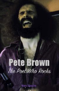 Cover image for Pete Brown: The Poet Who Rocks