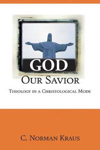 Cover image for God Our Savior: Theology in a Christological Mode