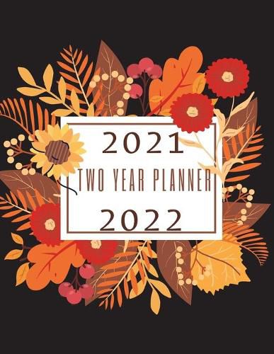 Cover image for 2021 2022: Two Year Planner: Weekly and Monthly: Jan 2021 - Dec 2022 Calendar Appointment Book - Calendar View Spreads - 24 Month Planner (8,5 x 11) Large Size: Two Year Planner