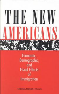 Cover image for The New Americans: Economic, Demographic and Fiscal Effects of Immigration