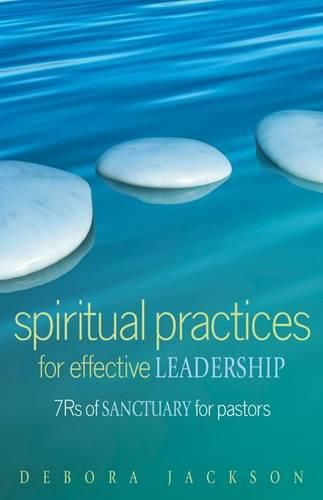 Cover image for Spiritual Practices for Effective Leadership: 7rs of Sanctuary for Pastors