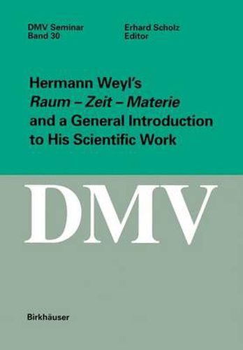 Hermann Weyl's Raum - Zeit - Materie and a General Introduction to His Scientific Work