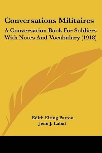 Cover image for Conversations Militaires: A Conversation Book for Soldiers with Notes and Vocabulary (1918)