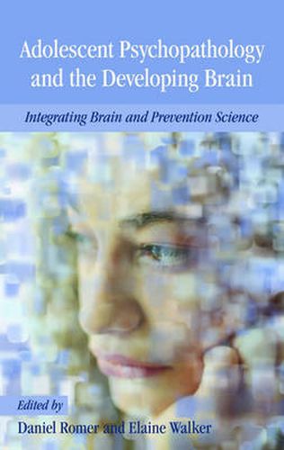 Cover image for Adolescent Psychopathology and the Developing Brain: Integrating Brain and Prevention Science