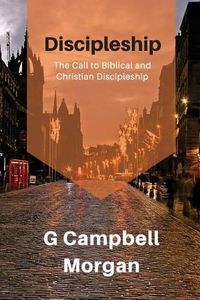 Cover image for Discipleship: A Classical Look at Discipleship Through the Eyes of a Master Evangelist