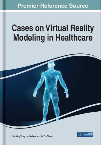 Cover image for Cases on Virtual Reality Modelling in Healthcare