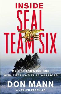 Cover image for Inside Seal Team Six: My Life and Missions with America's Elite Warriors