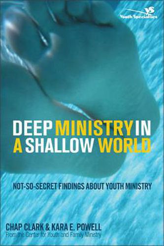 Cover image for Deep Ministry in a Shallow World: Not-So-Secret Findings about Youth Ministry