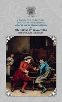 Cover image for A Footnote to History: Eight Years of Trouble in Samoa, Memoir of Fleeming Jenkin & The Master of Ballantrae