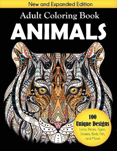 Cover image for Animals Adult Coloring Book: 100 Unique Designs Including Lions, Bears, Tigers, Snakes, Birds, Fish, and More!