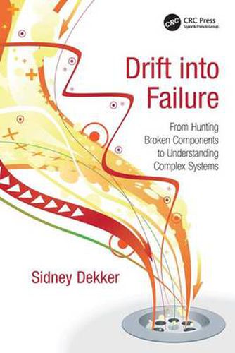 Cover image for Drift into Failure: From Hunting Broken Components to Understanding Complex Systems