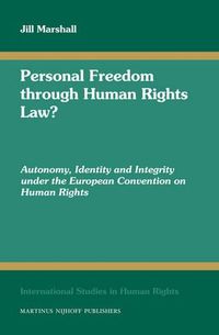 Cover image for Personal Freedom through Human Rights Law?: Autonomy, Identity and Integrity under the European Convention on Human Rights