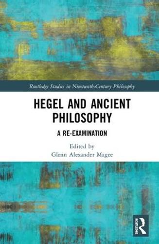 Cover image for Hegel and Ancient Philosophy: A Re-Examination