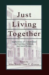 Cover image for Just Living Together: Implications of Cohabitation on Families, Children, and Social Policy