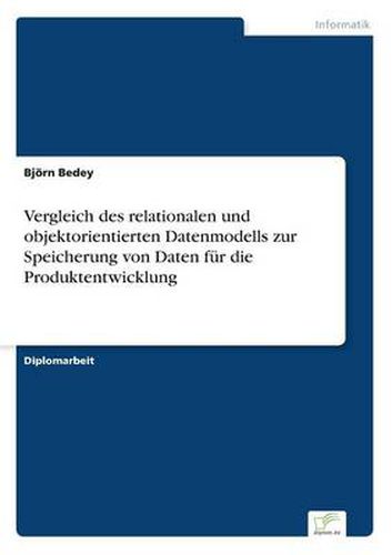 Cover image for Vergleich des relationalen und objektorientierten Datenmodells zur Speicherung von Daten fur die Produktentwicklung