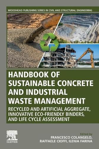 Cover image for Handbook of Sustainable Concrete and Industrial Waste Management: Recycled and Artificial Aggregate, Innovative Eco-friendly Binders, and Life Cycle Assessment