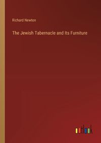 Cover image for The Jewish Tabernacle and Its Furniture