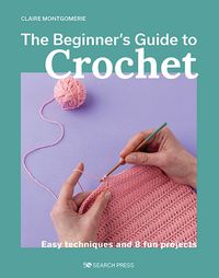 Cover image for Beginner's Guide to Crochet, The