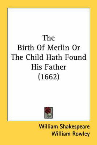 Cover image for The Birth of Merlin or the Child Hath Found His Father (1662)