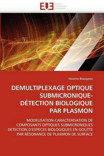 Cover image for Demultiplexage Optique Submicronique-D Tection Biologique Par Plasmon