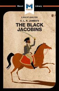 Cover image for An Analysis of C.L.R. James's The Black Jacobins: The Black Jacobins