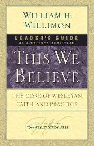 Cover image for This We Believe: The Core of Wesleyan Faith and Practice Leader's Guide
