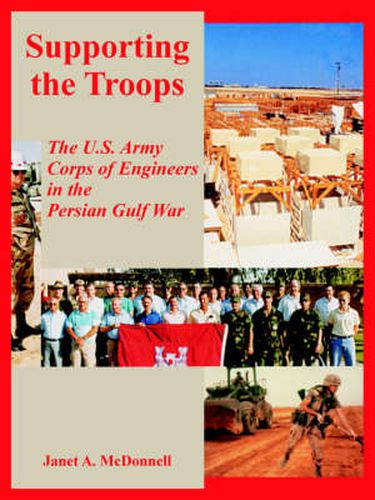 Cover image for Supporting the Troops: The U.S. Army Corps of Engineers in the Persian Gulf War