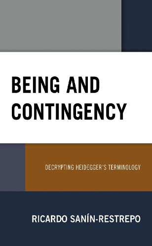 Cover image for Being and Contingency: Decrypting Heidegger's Terminology