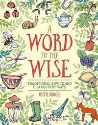 Cover image for A Word to the Wise: Traditional Advice and Old Country Ways