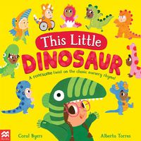 Cover image for This Little Dinosaur: A Roarsome Twist on the Classic Nursery Rhyme!