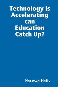 Cover image for Technology is Accelerating can Education Catch Up?