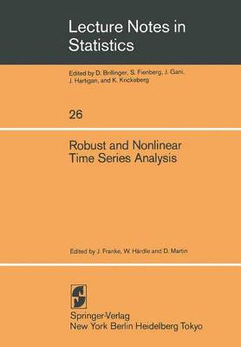 Cover image for Robust and Nonlinear Time Series Analysis: Proceedings of a Workshop Organized by the Sonderforschungsbereich 123  Stochastische Mathematische Modelle , Heidelberg 1983