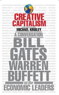Cover image for Creative Capitalism  A Conversation with Bill Gates, Warren Buffett & Other Economic Leaders