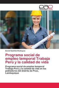 Cover image for Programa social de empleo temporal Trabaja Peru y la calidad de vida