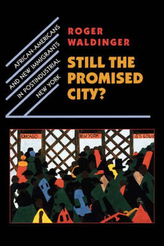 Cover image for Still the Promised City?: African-Americans and New Immigrants in Postindustrial New York