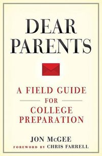 Cover image for Dear Parents: A Field Guide for College Preparation