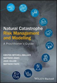 Cover image for Natural Catastrophe Risk Management and Modelling - A Practitioner's Guide