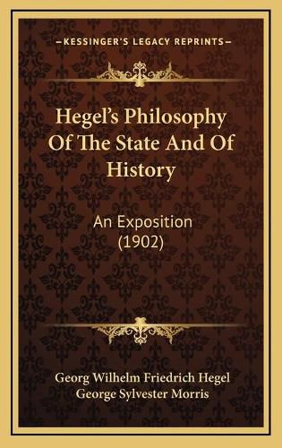 Hegel's Philosophy of the State and of History: An Exposition (1902)