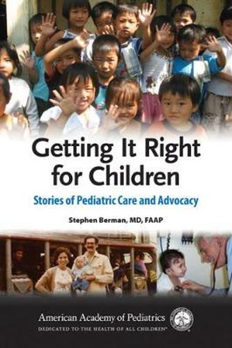 Cover image for Getting it Right for Children: Stories of Pediatric Care and Advocacy