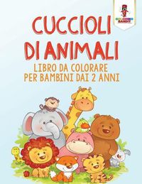 Cover image for Cuccioli Di Animali: Libro Da Colorare Per Bambini Dai 2 Anni