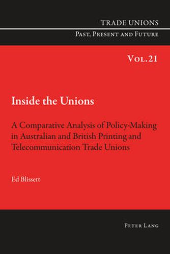 Cover image for Inside the Unions: A Comparative Analysis of Policy-Making in Australian and British Printing and Telecommunication Trade Unions