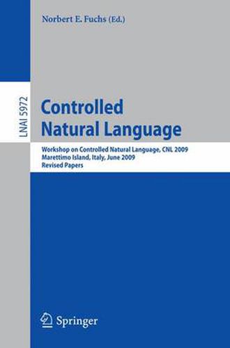 Cover image for Controlled Natural Language: Workshop on Controlled Natural Language, CNL 2009, Marettimo Island, Italy, June 8-10, 2009, Revised Papers