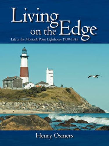 Cover image for Living on the Edge: Life at the Montauk Point Lighthouse 1930-1945