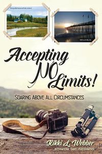 Cover image for Accepting No Limits: Soaring Above All Circumstances