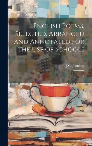 Cover image for English Poems; Selected, Arranged and Annotated for the use of Schools