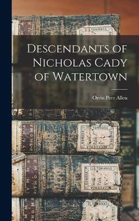 Cover image for Descendants of Nicholas Cady of Watertown