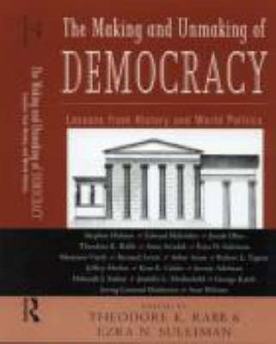 Cover image for The Making and Unmaking of Democracy: Lessons from History and World Politics
