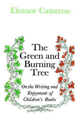 Cover image for Green and Burning Tree: On the Writing and Enjoyment of Children's Books