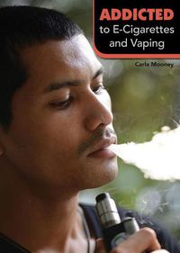 Cover image for Addicted to E-Cigarettes and Vaping