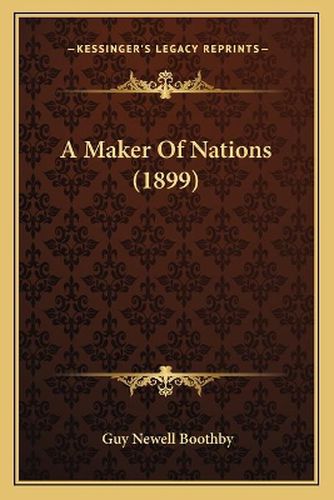 A Maker of Nations (1899)